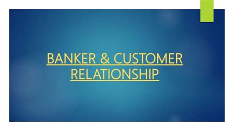 Banker And Customer Relationship Ppt