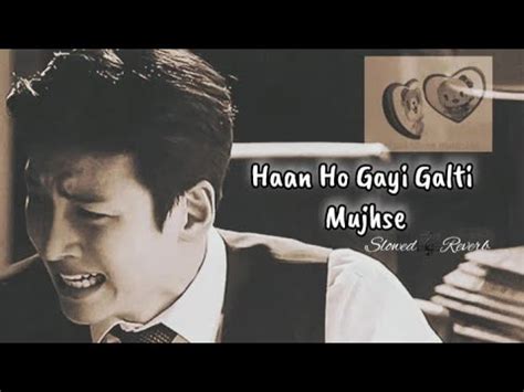 Ha Ho Gayi Galti Mujhse Lofi Heart Touching Whatsapp Status Hindi