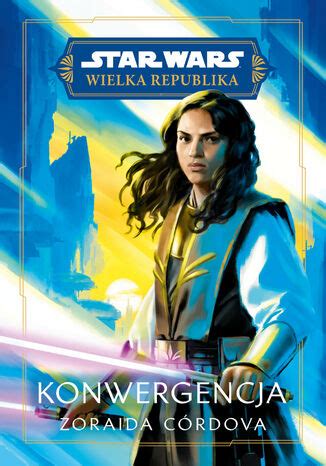 Star Wars Wielka Republika Konwergencja Zoraida Córdova Ebook