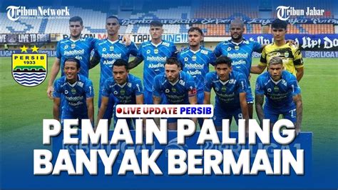 Daftar Pemain Persib Bandung Paling Banyak Bermain Di Reguler Series