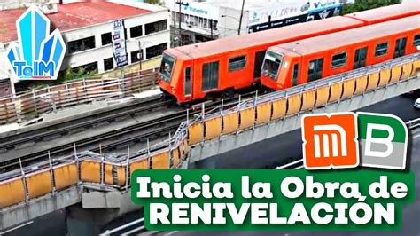 Inicia La Renivelaci N De La L Nea B Del Metro Cdmx Lo Que Debes Saber