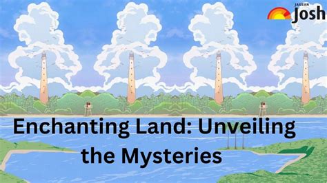 Enchanting Land Unveiling The Mysteries