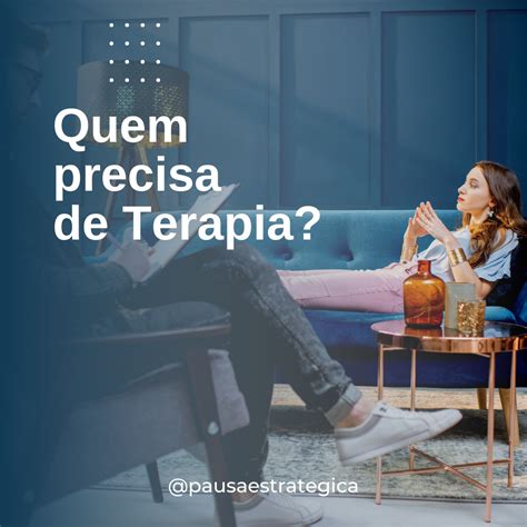 Quem Precisa De Terapia Pausa Estrat Gica