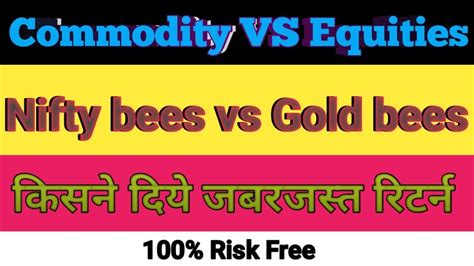 Nifty Bees Etf Vs Golg Bees Etf Commodity Vs Equities