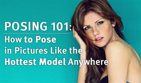 Posing 101 How To Pose In Pictures Like The Hottest Model Anywhere Photodoto How To Pose