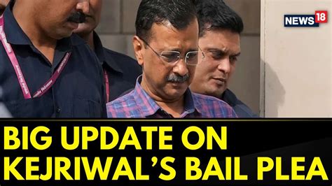 Delhi High Court Seeks Cbis Response Over Arvind Kejriwals Bail Plea