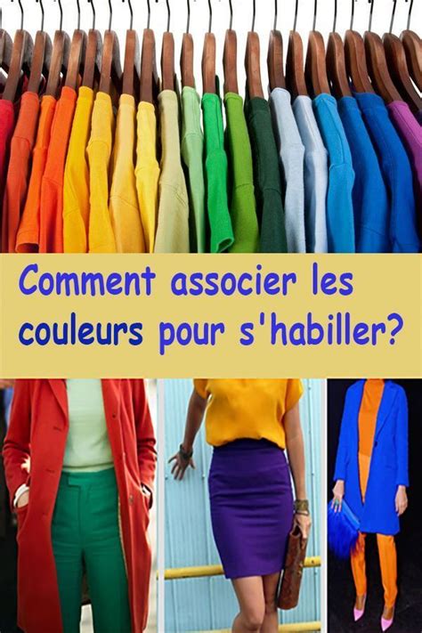 Bien Associer Les Couleurs De Ses V Tements Est Une Cl Essentielle