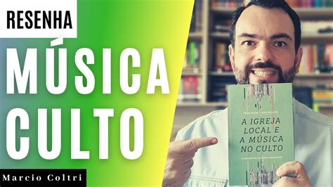 A IGREJA LOCAL E A MUSICA NO CULTO Livros que Tocam 31 Márcio