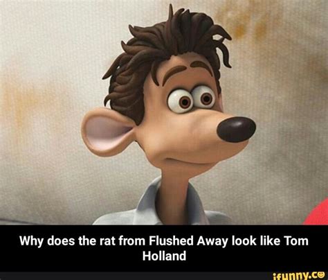 Why Does The Rat From Flushed Away Look Like Tom Holland Why Does The