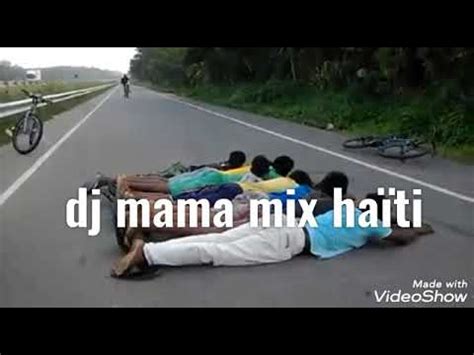 Dj mama mix haïti men kòmansman an mw pral fenk kare lage pou nou YouTube