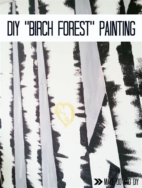 Easy Diy Birch Forest Painting Make Do And DIY