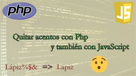 Quitar Acentos Y Caracteres Especiales Con Javascript Y Tambi N Con Php