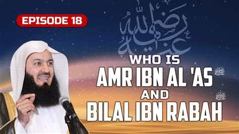 Ep 18 Who Is Amr Ibn Al As And Bilal Ibn Rabah Ra Getting To Know