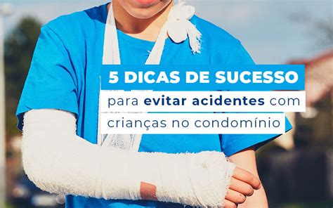 5 dicas de sucesso para evitar acidentes crianças no condomínio