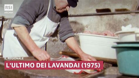 L Ultimo Dei Lavandai 1975 Il Regionale RSI ARCHIVI YouTube