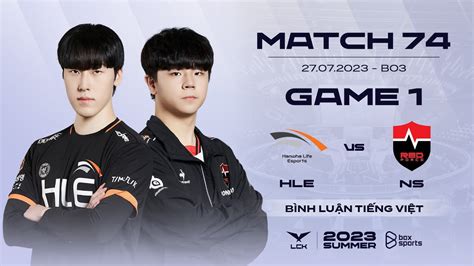 27072023 Hle Vs Ns Game 1 Bình Luận Tiếng Việt Lck Mùa Hè