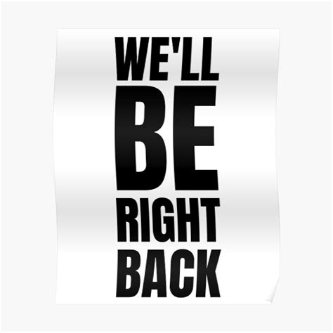 "We'll Be Right Back meme" Poster by farhadaali | Redbubble