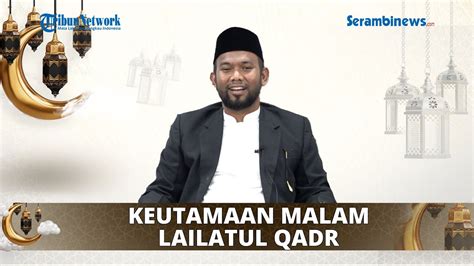 Keutamaan Dan Tanda Tanda Malam Lailatul Qadr Youtube