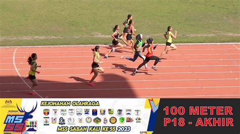 100 Meter P18 AKHIR MSS Sabah Kali Ke 55 Keningau Sabah 2023