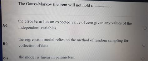 Solved The Gauss-Markov theorem will not hold if | Chegg.com 