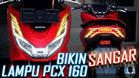 MODIFIKASI LAMPU HONDA PCX 160 2021 JADI KEREN SANGAR YouTube