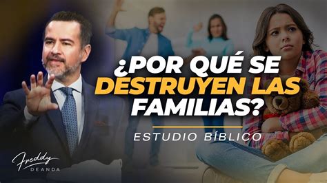 Por qué se destruyen las familias freddydeanda YouTube