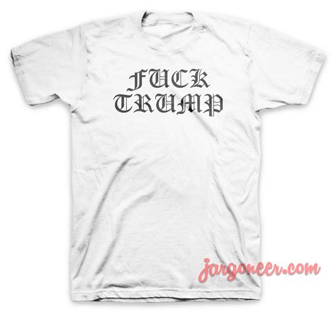 Fuck Trump T Shirt Size S M L XL 2XL 3XL Jargoneer
