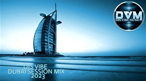 Djs Vibe Dubai Session Mix 2023 Youtube