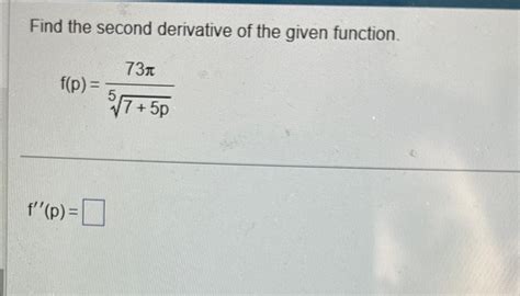 Solved Find The Second Derivative Of The Given