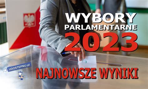 Najnowsze Wyniki G Osowania Wybory Parlamentarne W Polsce