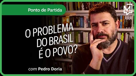 O Problema Do Brasil O Povo Ponto De Partida Youtube