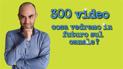 300 Video Spoiler Sul Futuro Del Canale YouTube