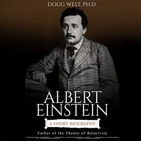 Albert Einstein: A Short Biography: Father of the Theory of Relativity ...