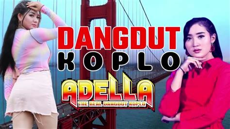 DANGDUT KOPLO TERBARU 2021 FULL BASS ADELLA FULL ALBUM YouTube