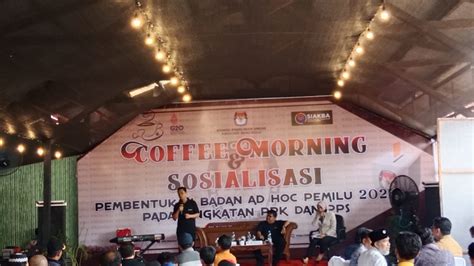 KPU Gelar Coffee Morning Sosialisasi Pembentukan Badan Ad Hoc Tingkatan