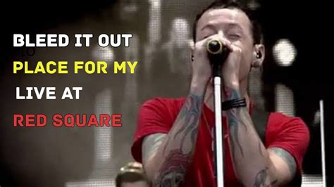 Linkin Park Bleed It Out Place For My Head Live At Red Square Youtube