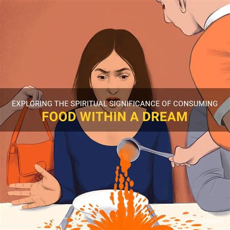 Exploring The Spiritual Significance Of Consuming Food Within A Dream