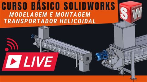 CURSO BÁSICO SOLIDWORKS MODELAGEM E MONTAGEM TRANSPORTADOR HELICOIDAL