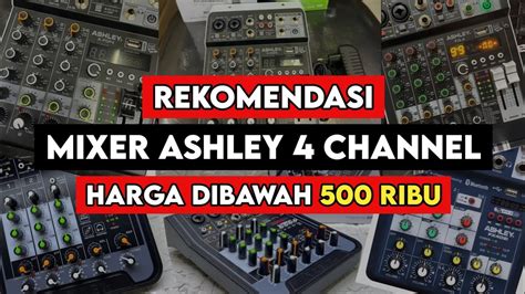 Rekomendasi Mixer ASHLEY 4 Channel Harga Dibawah 500 Ribu YouTube