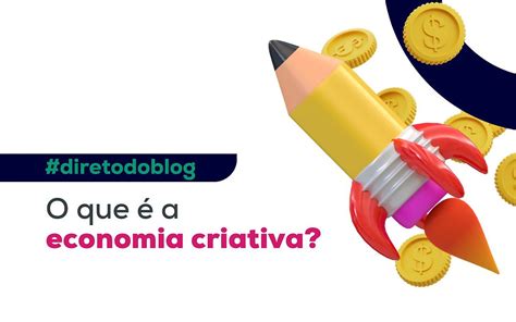 Que Atividades Estão Relacionadas à Economia Criativa Dê Exemplos