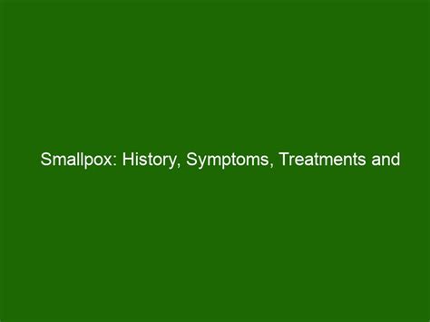 Smallpox: History, Symptoms, Treatments and Prevention - Health And Beauty