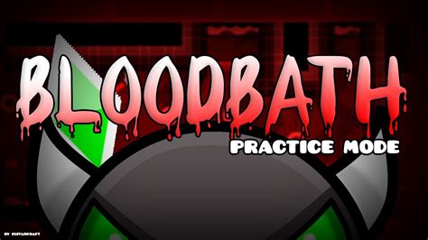 Geometry Dash Bloodbath Practice Mode Guitarcraft Youtube