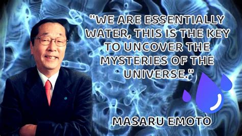 Dr Masaru Emoto And Water Consciousness Quotes Youtube