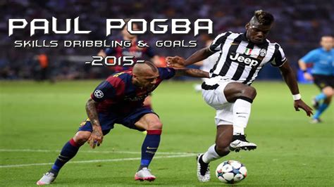 Paul Pogba Skills Dribbling Goals Youtube