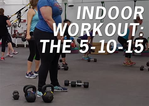 Indoor Workout The 5 10 15 Bootcamp Ideas