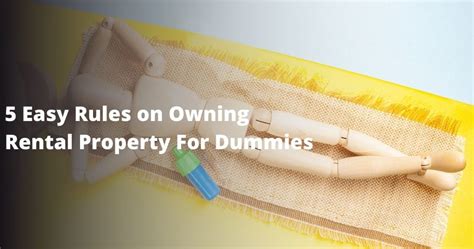 Owning Rental Property For Dummies 5 Easy Rules