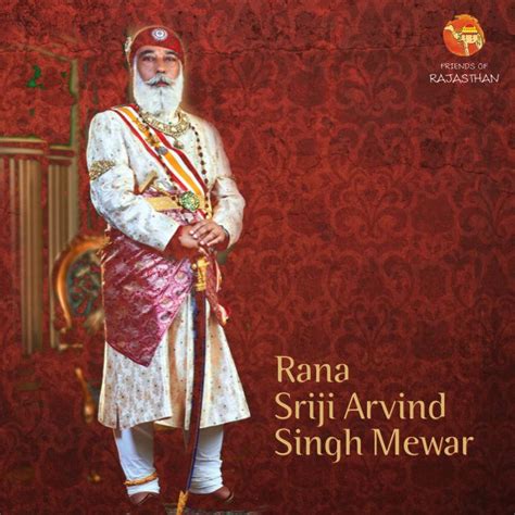 Rana Sriji Arvind Singh Mewar is the 76th custodian of the Mewar ...