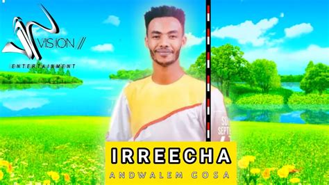 Andwalem Gosa IRREECHA New Ethiopia Oromo Music 2023 Video Vosion