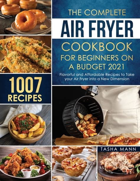 The Complete Air Fryer Cookbook For Beginners On A Budget 2021 1007