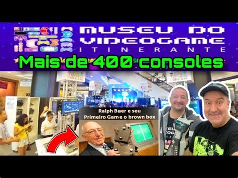 Museu Do V Deo Game Itinerante Mais Consoles Youtube